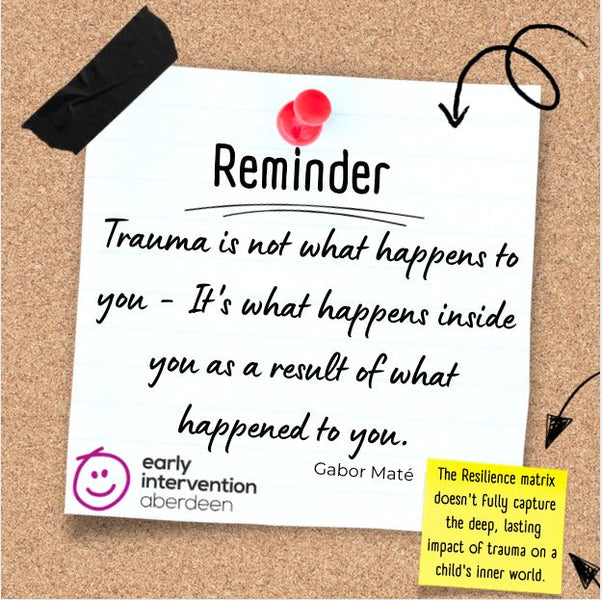 Trauma is not an event - Trauma is what the event does to you.